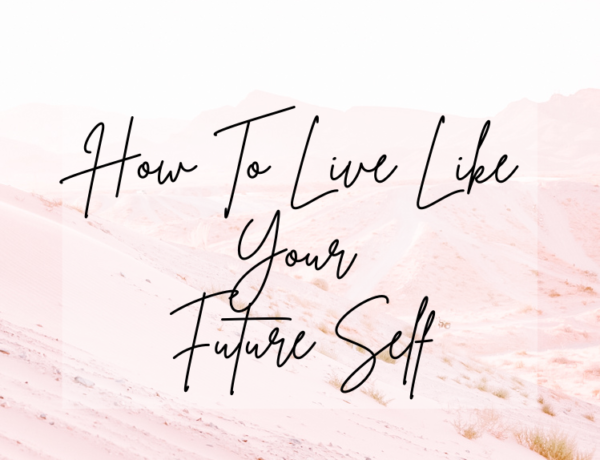 how to live like your future self