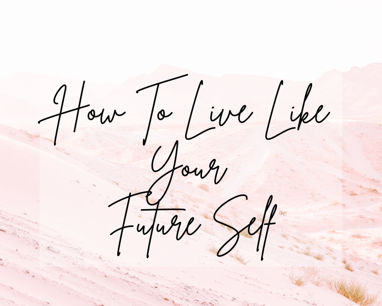 how to live like your future self
