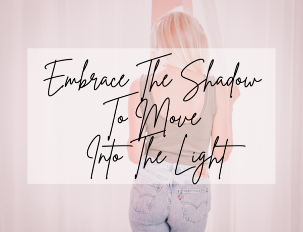 Embrace the shadow to move into the light