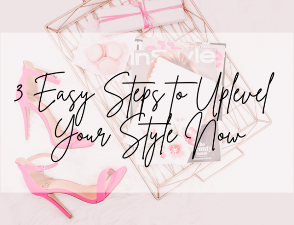 3 easy steps to uplevel your style
