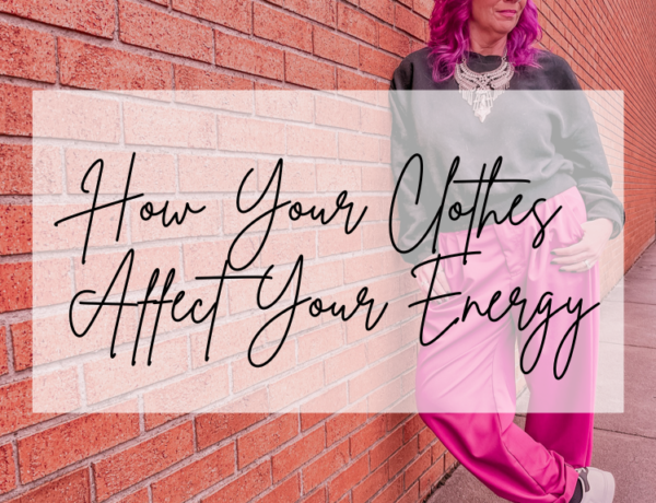 How your clothes affect your energy